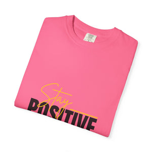Stay Positive T-Shirt | Unisex Garment-Dyed Tee | Uplifting Apparel for Every Occasion | Positive Vibe Fashion, Gift for Friends, [...]